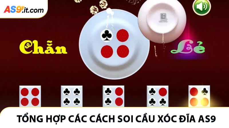 Tổng hợp các cách soi cầu xóc đĩa AS9 hiệu quả nhất