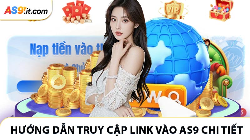 Hướng dẫn truy cập Link vào AS9 chi tiết