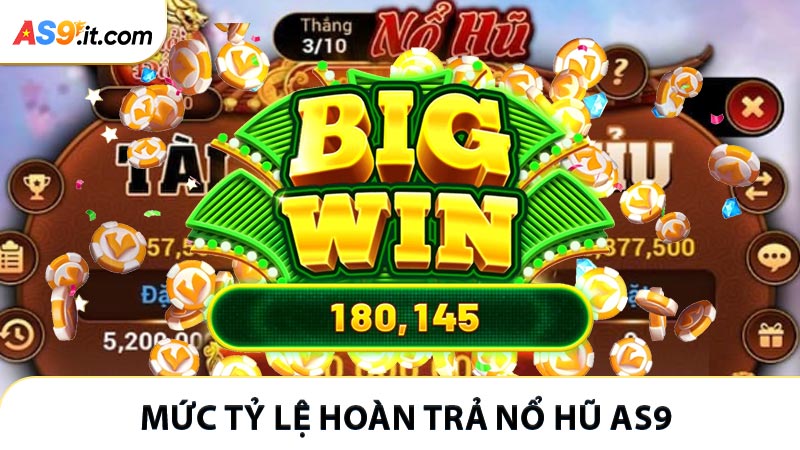 Mức tỷ lệ hoàn trả nổ hũ AS9 thông dụng hiện nay