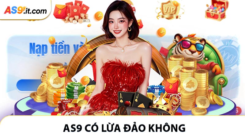 Tại sao người chơi băn khoăn AS9 có lừa đảo không?