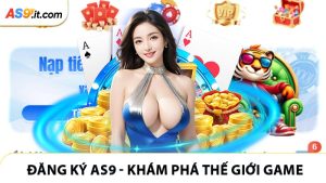 Đăng Ký AS9 - Khám Phá Thế Giới Game Giải Trí Sôi Động