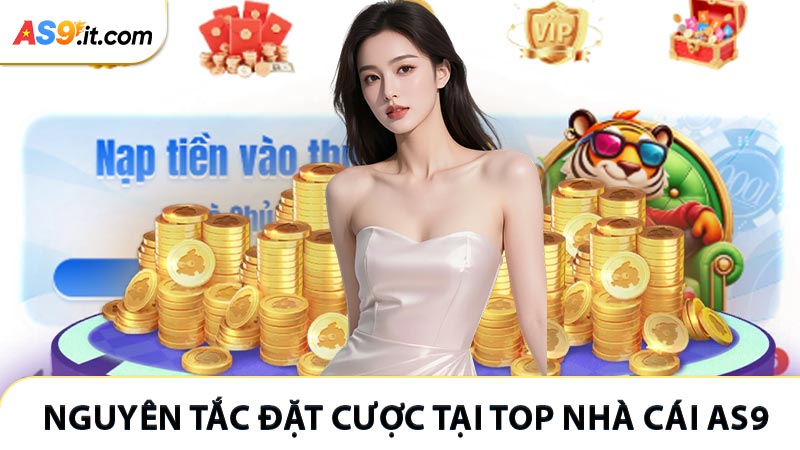 Những nguyên tắc cơ bản khi đặt cược tại top nhà cái AS9