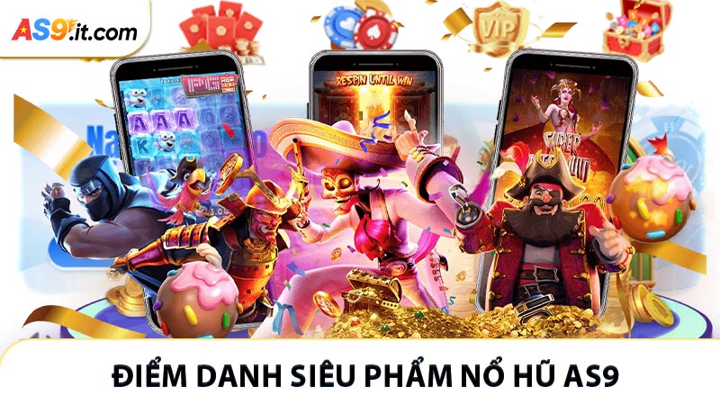 Điểm danh các siêu phẩm nổ hũ AS9 có Jackpot siêu cao