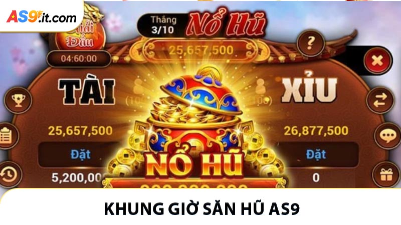 Khung Giờ Săn Hũ AS9 - Chìa Khóa Để Đạt Jackpot Mỗi Lần Quay