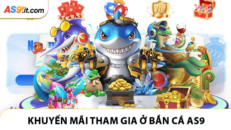 Top khuyến mãi độc quyền đối với hội viên tham gia bắn cá AS9