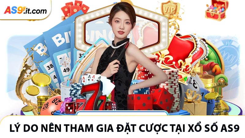 Top 3 lý do tại sao nên trải nghiệm tại Xổ Số AS9