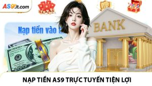 Nạp tiền AS9 - Hướng Dẫn Nạp Tiền Trực Tuyến Tiện Lợi