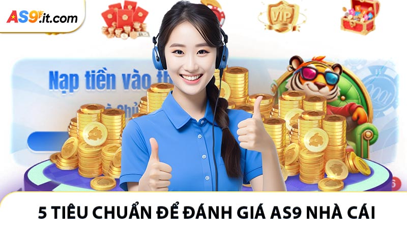 5 tiêu chuẩn để đánh giá AS9 nhà cái